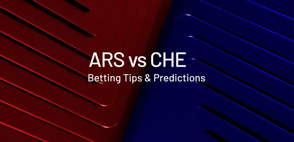 Graphic for ARS vs CHE betting tips and predictions