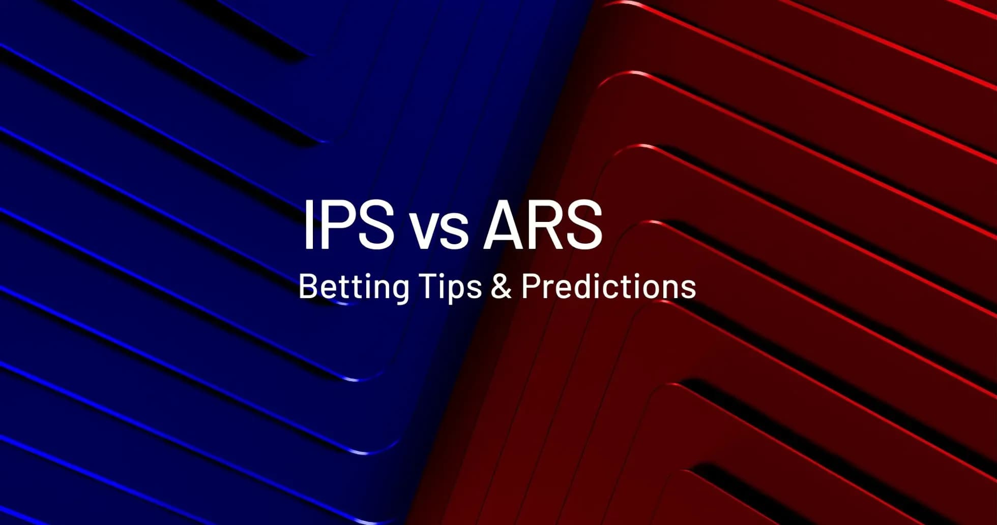 Graphic for IPS vs ARS betting tips and predictions