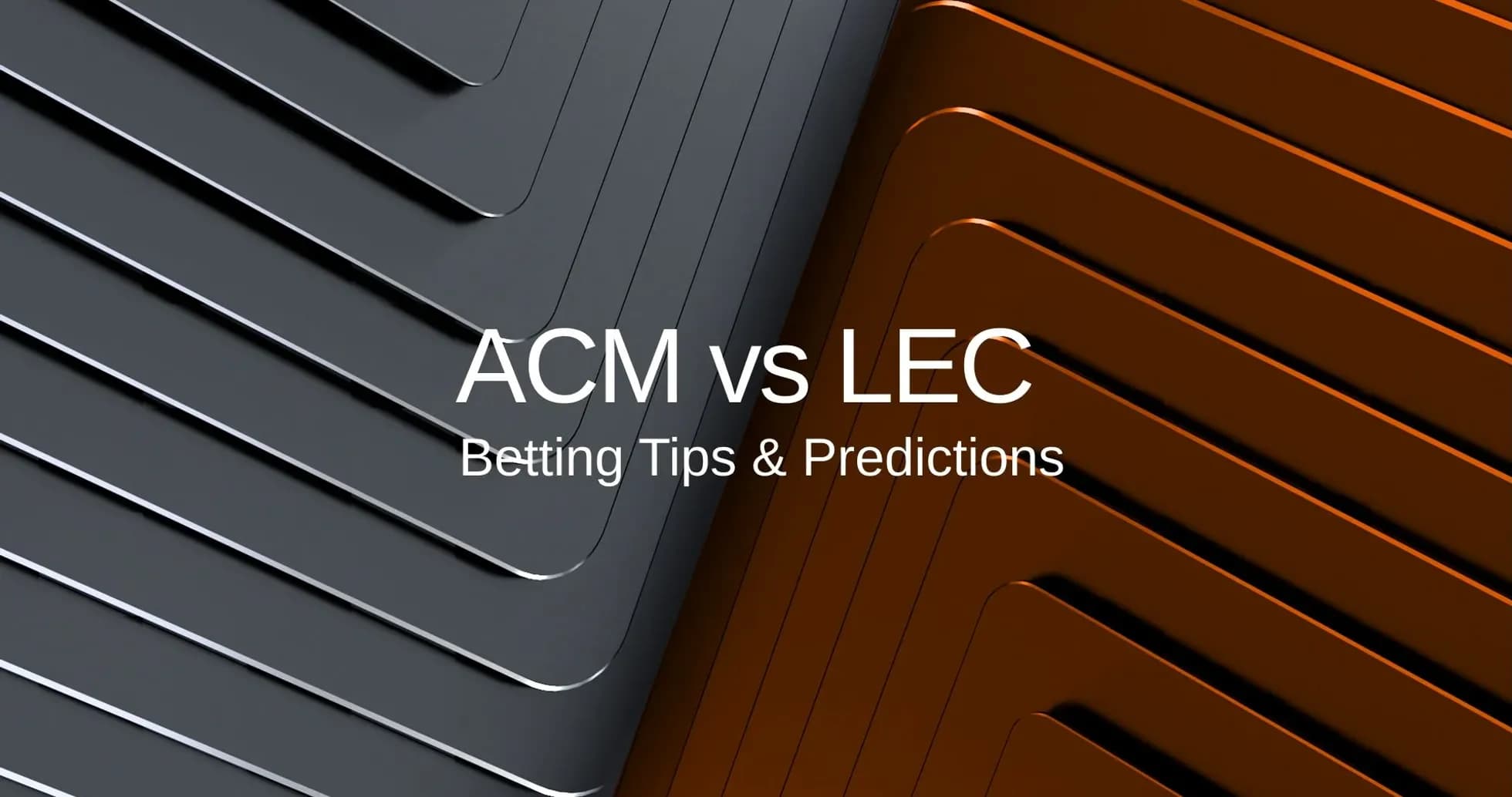 ACM vs LEC betting tips and predictions graphic