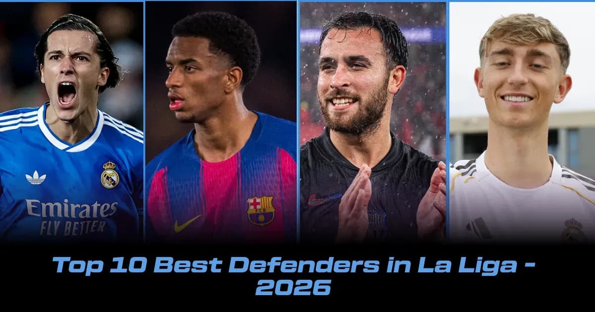 Top 10 Defenders in La Liga: Ranking the Best Defenders of 2026