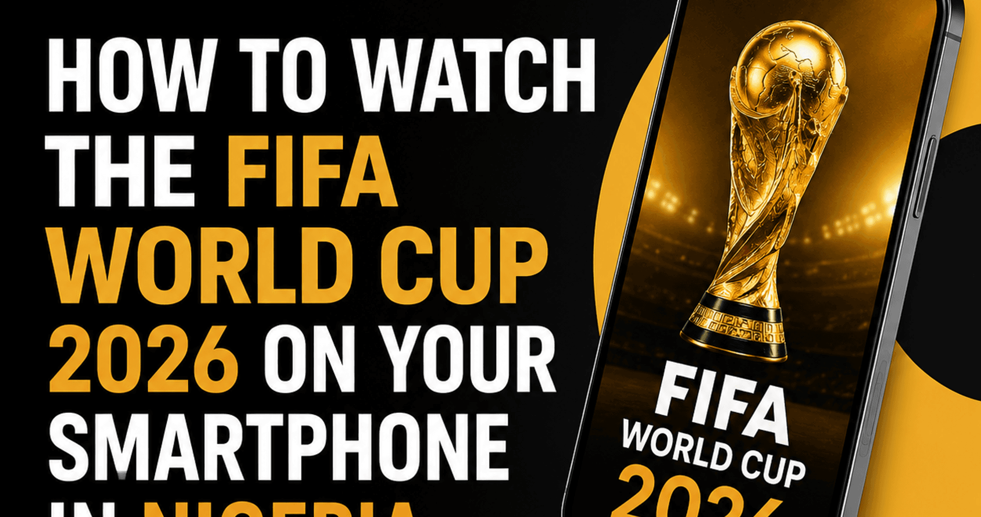 Stream the FIFA World Cup 2026 Live on Your Smartphone in Nigeria