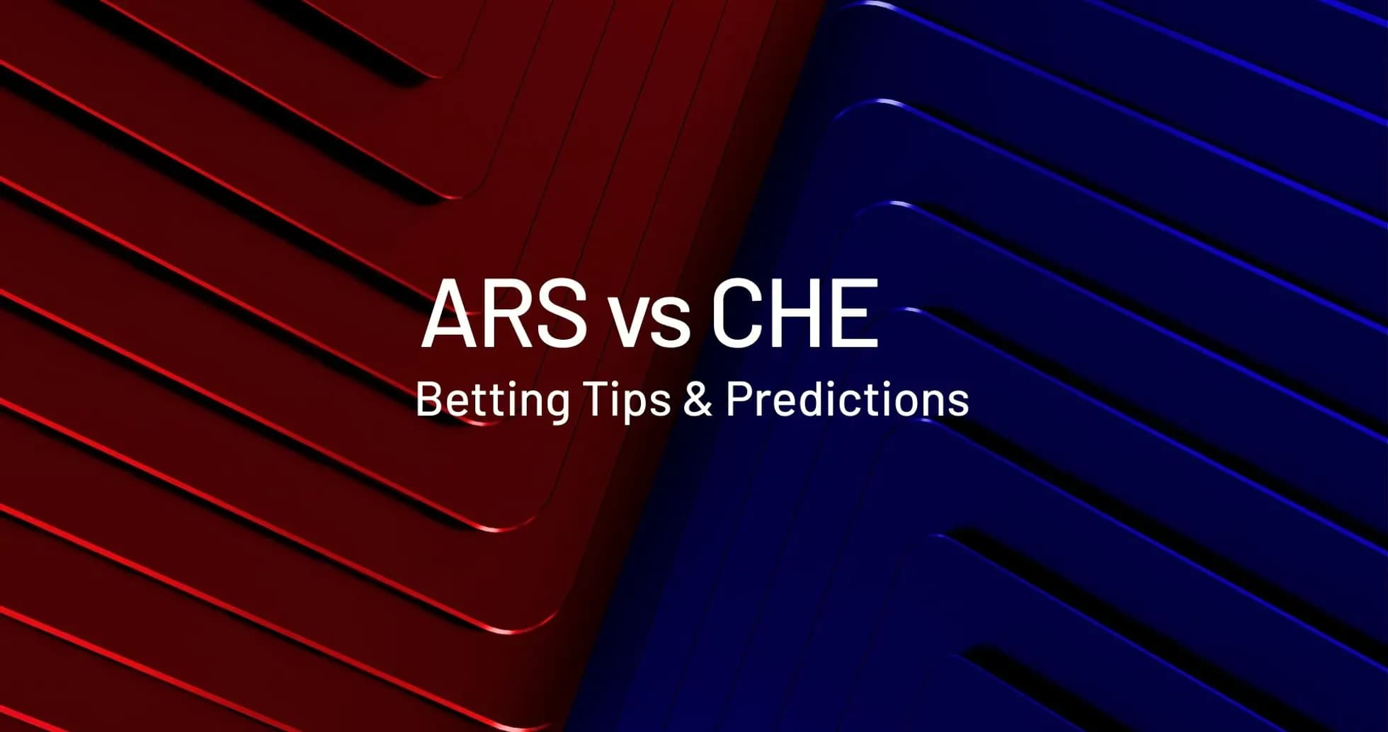 Graphic for ARS vs CHE betting tips and predictions Graphic for ARS vs CHE betting tips and predictions