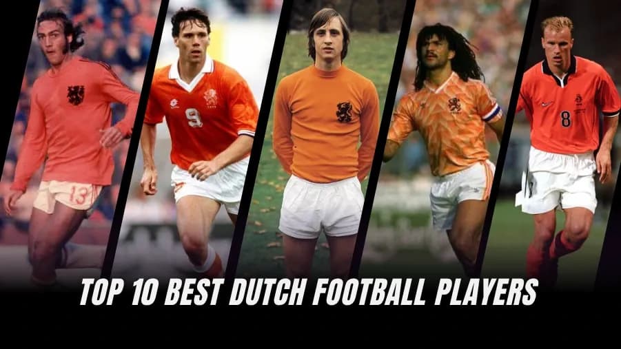 Dutch Football Legends: Ranking the Top 10 Greatest Players Dutch Football Legends: Ranking the Top 10 Greatest Players